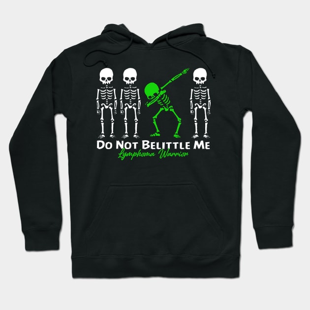 Lymphoma Warrior Do Not Belittle Me Hoodie by KHANH HUYEN